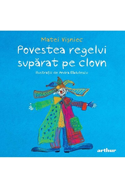 Grupul Editorial Art Povestea regelui suparat pe clovn - Matei Visniec