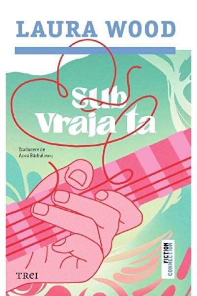 Trei Sub vraja ta - Laura Wood