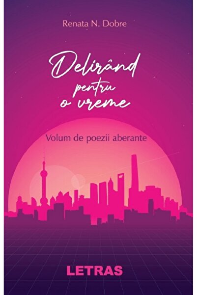 Letras Delirand pentru o vreme - Renata N. Dobre