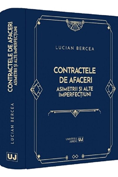 Universul Juridic Contractele de afaceri. Asimetrii si alte imperfectiuni - L...