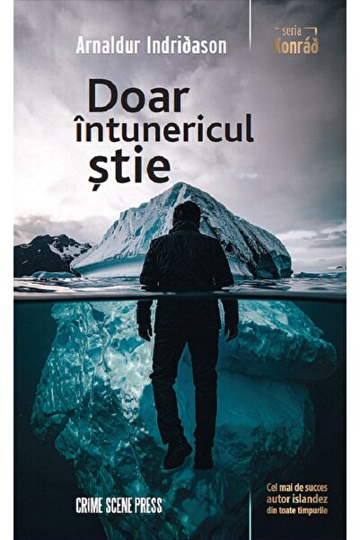 Crime Scene Press Doar intunericul stie. Seria Konrad Vol.1 - Arnaldur Indrid...