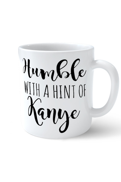ART HEDİYE Kanye West Humble with a Hint of Kanye Printed Mug
