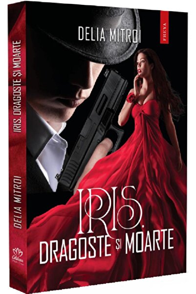 PETALE SCRISE Iris. Dragoste si moarte - Delia Mitroi