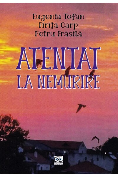 DETECTIV LITERAR Atentat la nemurire - Eugenia Tofan, Firita Carp, Petru Frasila
