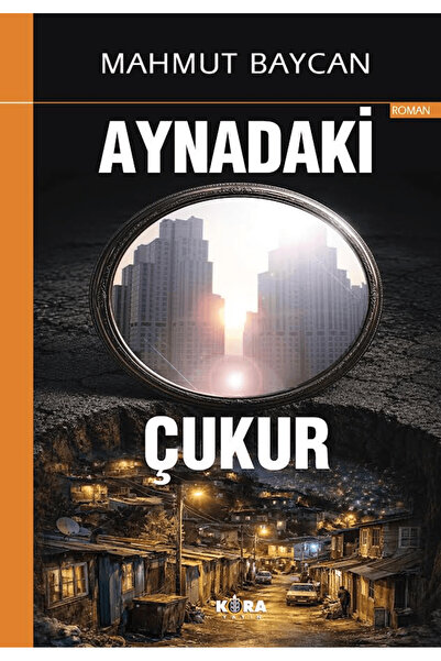 Kora Yayın Aynadaki Çukur / Mahmut Baycan / / 9786256095229