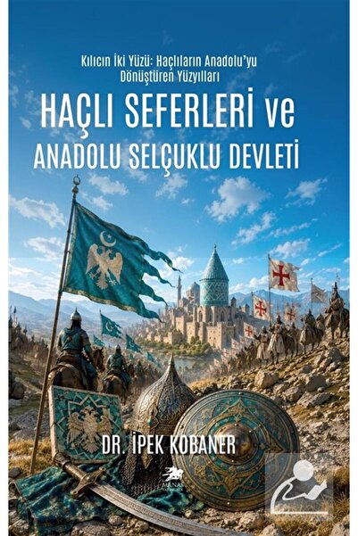 Manas Yayıncılık Haçlı Seferleri ve Anadolu Selçuklu Devleti