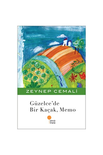 Günışığı Kitaplığı GÜZELCE'DE BİR KAÇAK MEMO-ZEYNEP CEMALİ
