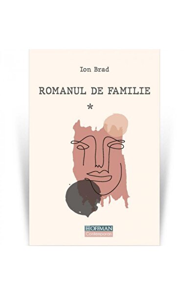 Editura Hoffman Romanul de familie. Volumul 1, Ion Brad