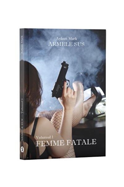 Editura Stylished Armele sus. Volumul I: Femme Fatale, Ayleen Mark