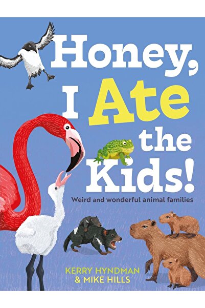 FABER & FABER Honey, I Ate the Kids: Weird and wonderful animal families