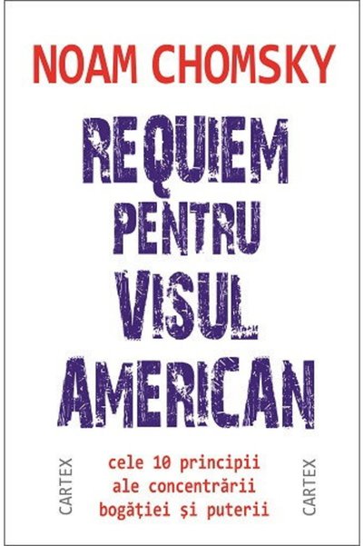Editura Cartex Requiem pentru visul american. Cele 10 principii ale concentra...