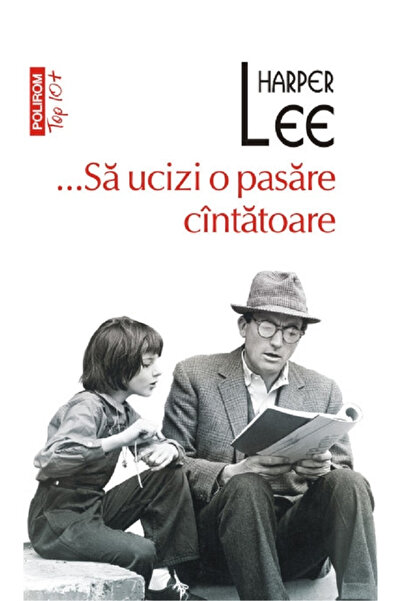 Editura Polirom To Kill a Mockingbird (Top 10), Harper Lee - Polirom Publishi...