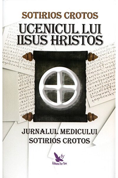 Editura For You The Disciple of Jesus Christ, Sotirios Crotos - For You Publi...