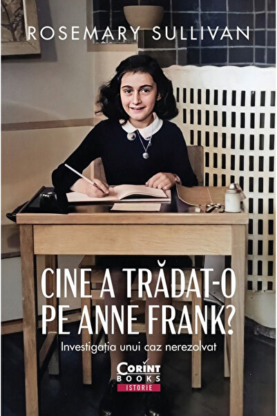 Editura Corint Cine a trădat Anne Frank? Investigația unui caz nedrezolvat, R...