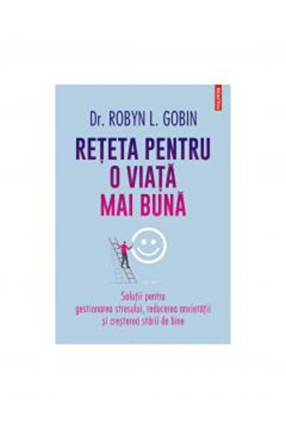 Editura Polirom Recipe for a Better Life, Robyn L. Gobin - Polirom Publishing...