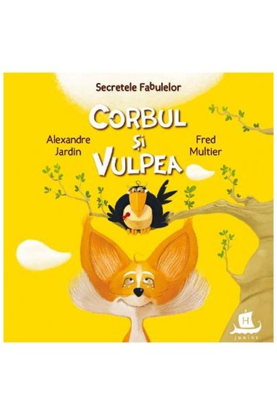 Editura Humanitas The Secrets of Fables. The Crow and the Fox, Alexandre Jard...