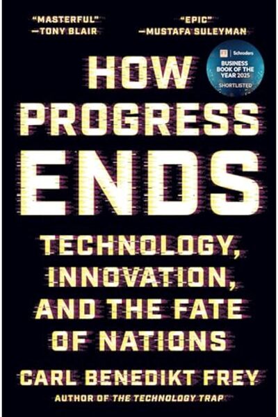 Princeton University Press How Progress Ends Technology Innovation And The Fa...