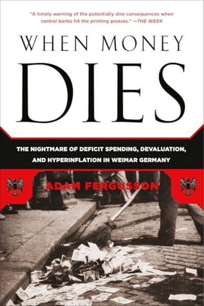Public Affairs When Money Dies The Nightmare Of Deficit Spending Devaluation ...