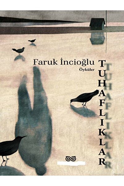Kronik Kitap Faruk İncioğlu - Tuhaflıklar ( )
