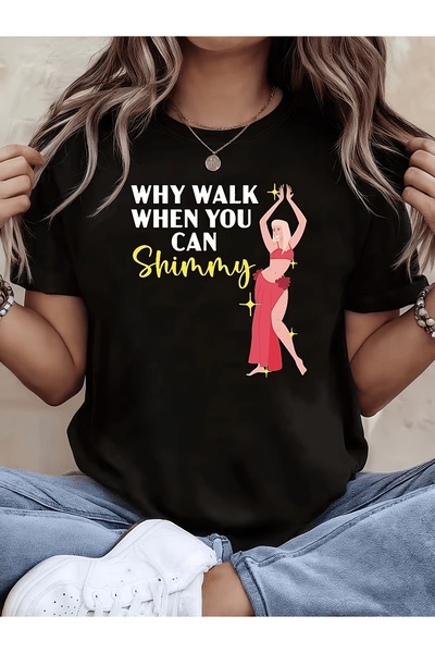 LİNA06 تي شيرت نسائي مزين بعبارة 'WHY WALK WHEN YOU CAN Shimmy'، يتميز بطباعة...