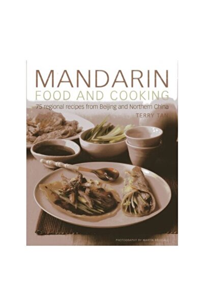 Anness Publishing Mâncarea și arta culinară mandarineză, Terry Tan, Martin Br...