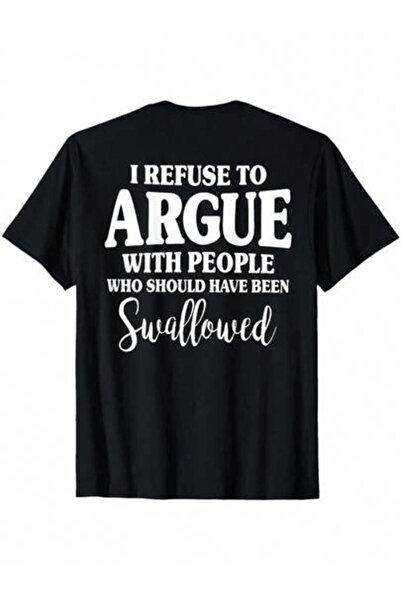 9TAY Fun Slogan T-Shirt "I Refuse Argue With Those Who Deserve To Be Swallowe...