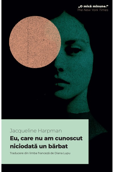 Editura Alice Books Eu, care nu am cunoscut niciodată un bărbat - Jacqueline ...