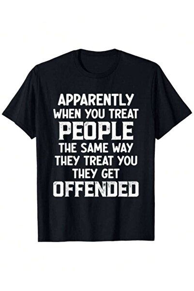 25W Men'S Funny Sarcastic Quote T-Shirt| Apparently When You Treat People The...