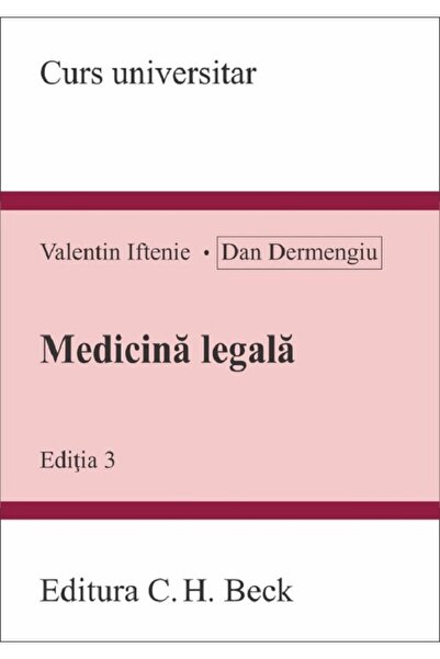 C.H. Beck Medicina legala Ed.3 - Valentin Iftenie, Dan Dermengiu