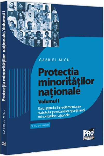 Pro Universitaria Protectia minoritatilor nationale Vol.1 - Gabriel Micu