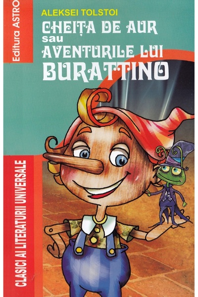 Astro Cheita de aur sau aventurile lui Burattino - Aleksei Tolstoi