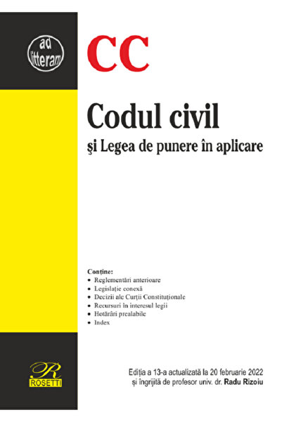 ROSETTİ Codul civil si Legea de punere in aplicare Ed.13 Act. 20 februarie 2022