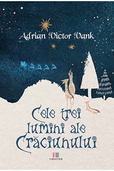 Editura Creator Cele trei lumini ale Craciunului - Adrian Victor Vank