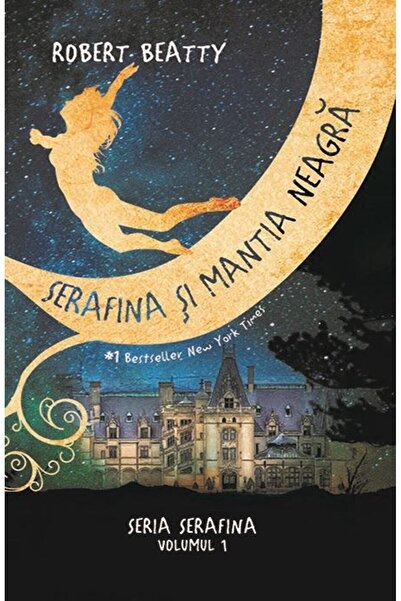 Rao Serafina si mantia neagra. Seria Serafina. Vol.1 - Robert Beatty