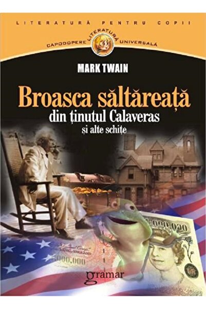 Gramar Broasca saltareata din tinutul Calaveras si alte schite - Mark Twain