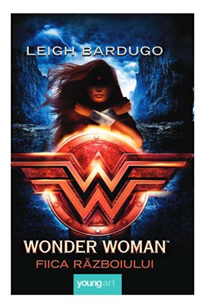 Grupul Editorial Art Wonder Woman. Fiica razboiului - Leigh Bardugo