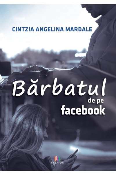 Editura Creator Barbatul de pe Facebook - Cintzia Angelina Mardale