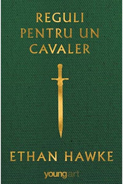 Grupul Editorial Art Reguli pentru un cavaler - Ethan Hawke