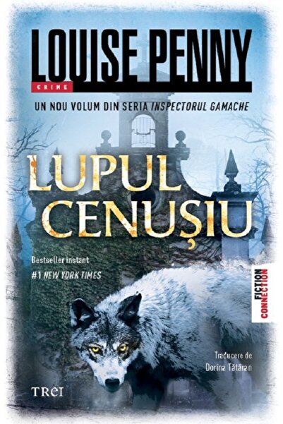 Trei Lupul cenusiu - Louise Penny