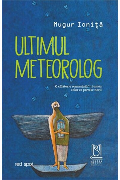 LEBADA NEAGRA Ultimul meteorolog - Mugur Ionita