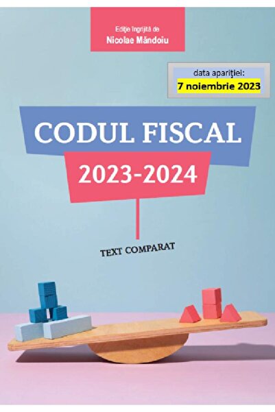 CON FISC Codul fiscal 2023-2024. Text comparat - Nicolae Mandoiu