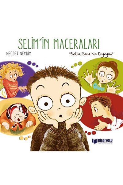 Bilgiyolu Yayıncılık Selim'İn Maceraları - Selim Sana Ne Diyeyim