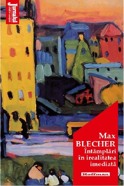 HOFFMAN Intamplari in irealitatea imediata - Max Blecher