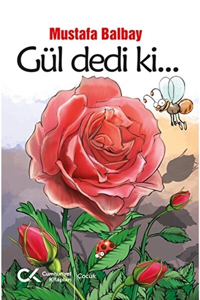 Cumhuriyet Kitapları Gül Dedi Ki... - - Mustafa Balbay Kitabı