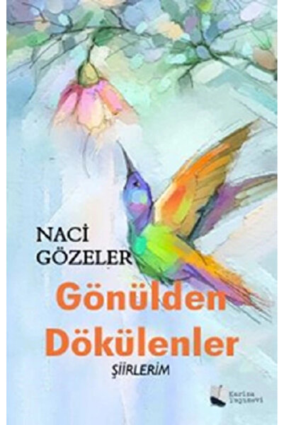 Karina Yayınevi Gönülden Dökülenler Naci Gözeler Kitabı 208 Sayfa Karina Yayı...