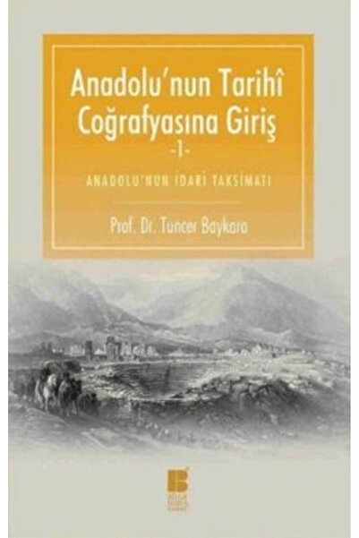 Bilge Kültür Sanat Anadolu'nun Tarihi Coğrafyasına Giriş & Anadolu'nun Idari ...