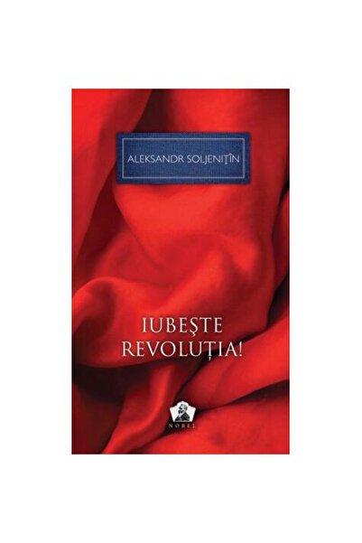 Editura Art Iubeşte revoluţia! - Colecţia Nobel