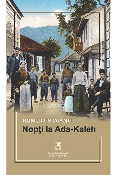 Editura Cartea Romaneasca Educational Nights at Ada-Kaleh, Romulus Dianu