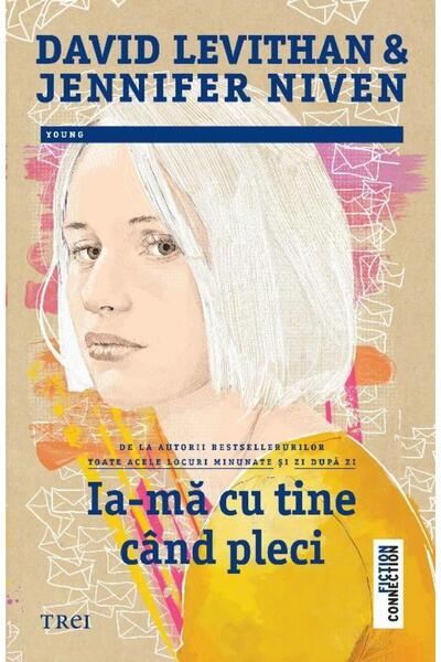 Editura Trei Ia-ma cu tine cand pleci, David Levithan