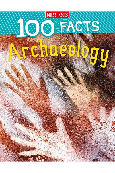Miles Kelly Publishing Ltd 100 حقائق عن علم الآثار